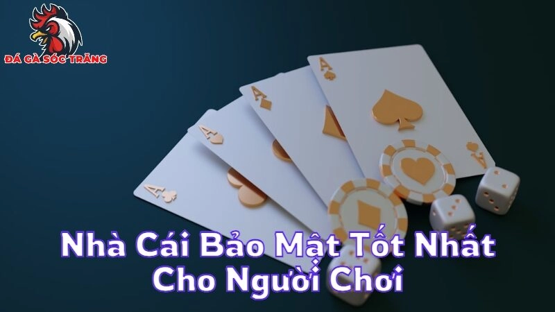 Nhà Cái Bảo Mật Tốt Nhất Cho Người Chơi