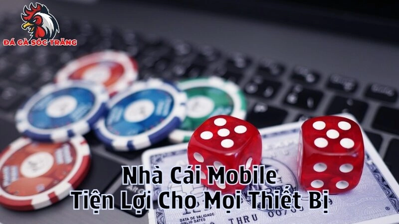 Nhà Cái Mobile Tiện Lợi Cho Mọi Thiết Bị