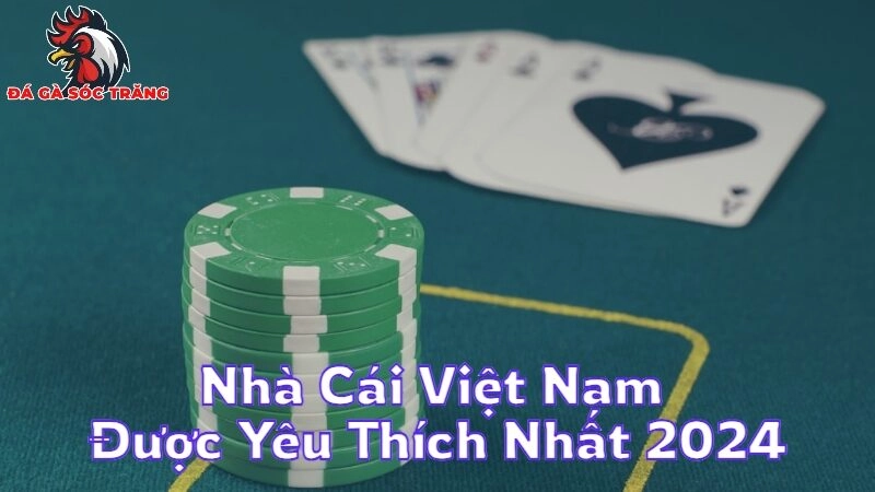 Nhà Cái Việt Nam Được Yêu Thích Nhất 2024